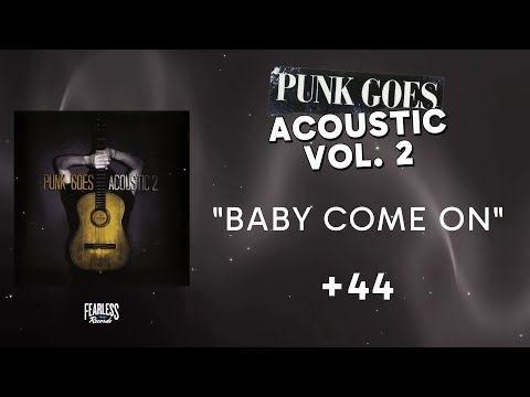 +44 - Baby Come On (Official Audio) - from Punk Goes Acoustic 2