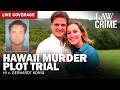 LIVE:  Hawaii Murder Plot Trial — HI v. Gerhardt Konig — Day Eight