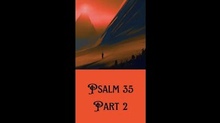 Psalm Ch.35 Pt.2. Reading through The Book Of Psalms in short videos to encourage you in your Faith.