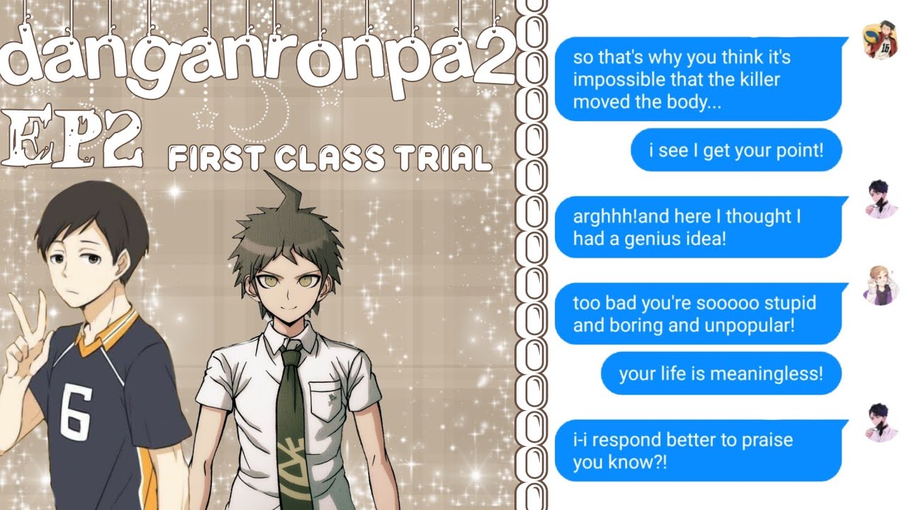 Danganronpa2:Goodbye Despair EP2/ haikyuu text /first trial/Danganronpa2 skit