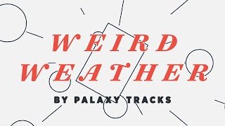 Palaxy Tracks - Weird Weather