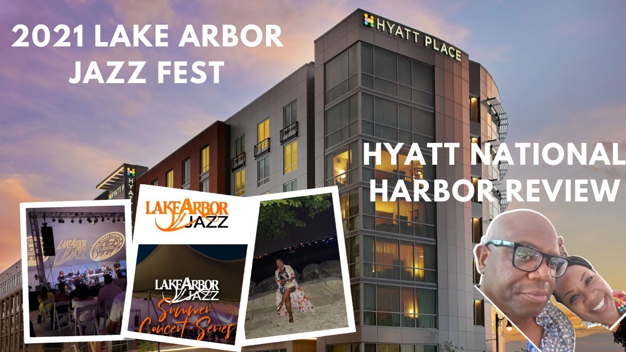 2021 Lake Arbor Jazz Fest Hyatt Place National Harbor Review YouTube