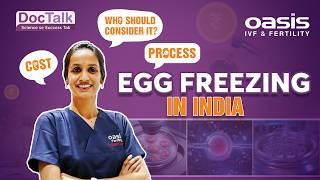Egg Freezing in India: Cost, Process & Who Should Consider It | Dr. Sudeepti | Oasis Fertility