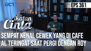 IKATAN CINTA - Biar Gak Cemburu Lagi!! AL Beritahu Cewek Yang di Cafe Itu Sama Andin