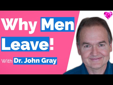 Men Leave Women When...!  Dr. John Gray