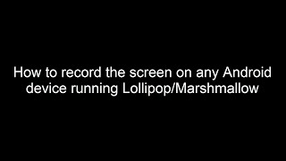 How to record the screen on any Android device running Lollipop/Marshmallow NO ROOT REQUIRED screenshot 5