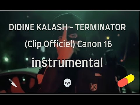 DIDINE KALASH TERMINATOR Clip Officiel Canon 16 Instrumental