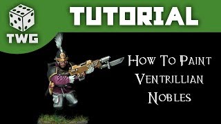 Warhammer Tutorial: How To Paint Ventrillian Nobles