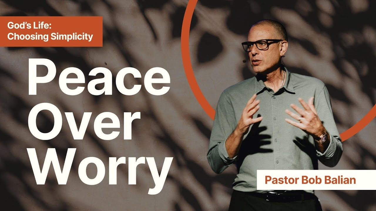 God’s Life - Week 2 – Peace Over Worry, Bob Balian - Midtown Church