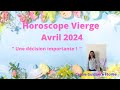 Horoscope vierge  avril 2024  une dcision importante 