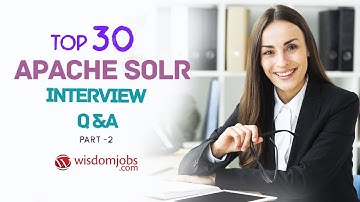 TOP 15 Apache Solr Interview Questions and Answers 2019 Part-2 | Apache Solr | Wisdom Jobs