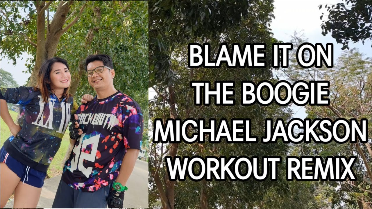 BLAME IT ON THE BOOGIE WORKOUT REMIX BLAME IT ON THE BOOGIE WORKOUT REMIX