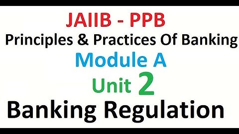 JAIIB PPB UNIT 2 Banking Regulation - Principles & Practices Of Banking - Module A