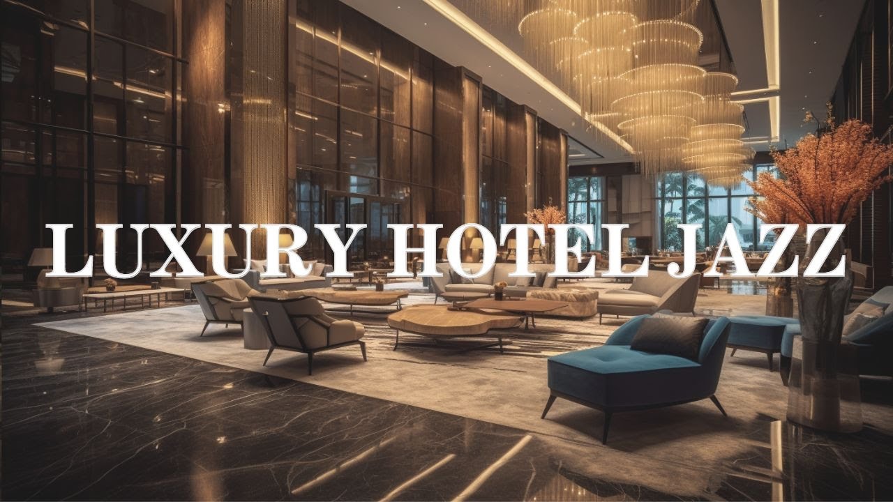 Hotel JAZZ - Hotel lobby music - Jazz Music Comfort & Relax For ...