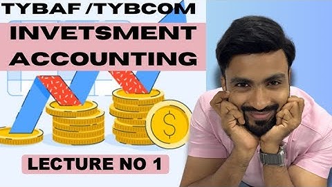 #1 TYBAF / TYBCOM | Investment Accounting Concept | Financial Accounts |sem 6 - sem 5| Siraj shaikh|