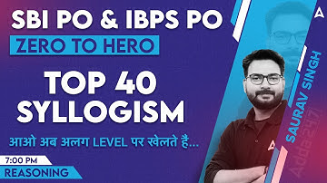 SBI PO & IBPS PO 2023 | Top 40 Syllogism Questions | Reasoning By Saurav Singh