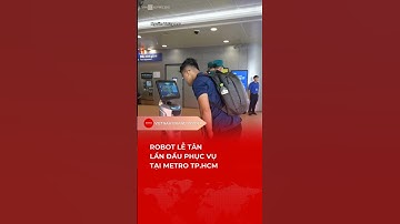 ROBOT LỄ TÂN LẦN ĐẦU PHỤC VỤ TẠI METRO TP.HCM