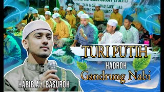 TURI PUTIH - HABIB ALI BASUROH (HADROH GANDRUNG NABI)