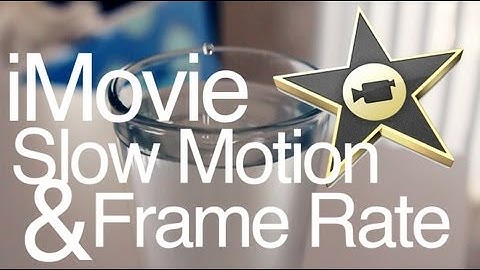 iMovie Slow Motion & Frame Rate