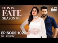 THIS IS FATE | Season 4 - Episode 102 | Kundali Bhagya | Dubbed in English