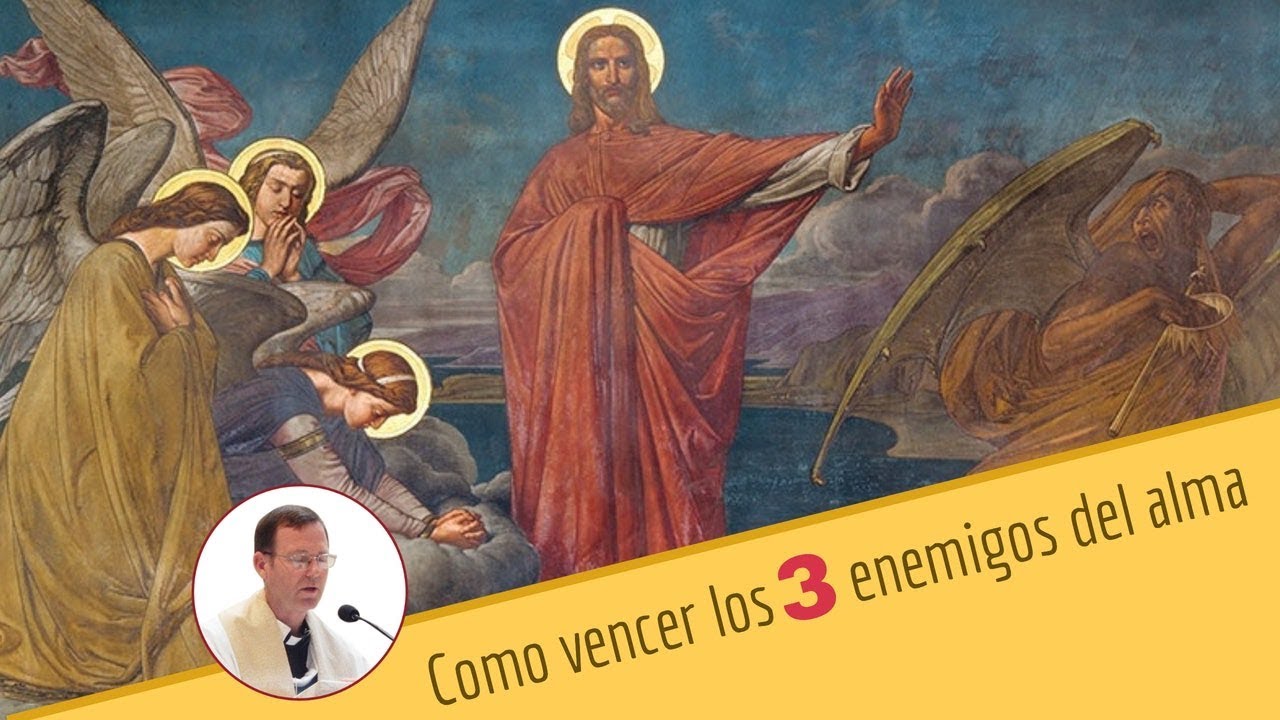 LOS TRES ENEMIGOS DEL ALMA, Y COMO VENCERLOS - YouTube