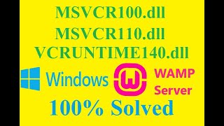 MSVCR100.dll,  MSVCR110.dll, VCRUNTIME140.dll missing errors WAMP Server/Windows 7,8,8.1,10