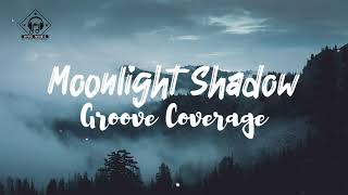 Groove Coverage - Moonlight Shadow Lyrics