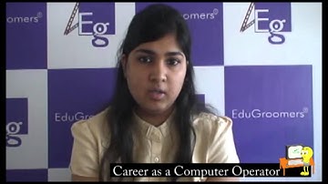 EduGroomers Career Video Series - Computer Operator