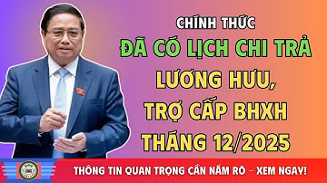CHÍNH THỨC: Đã Có Lịch Chi Trả Lương Hưu, Trợ Cấp BHXH Tháng 12/2025.