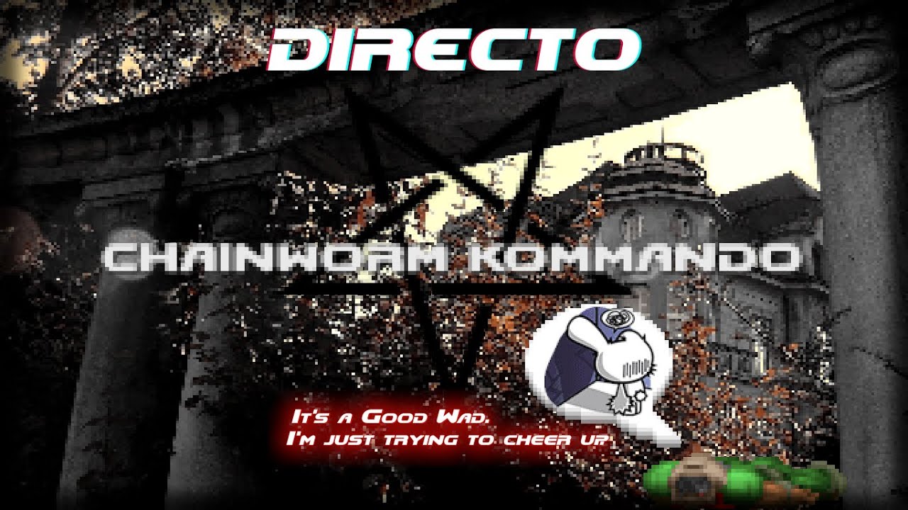 NightmaredashV STREAM! - [ DOOM & MORE ] (77) Jugando Chainworm Kommando.