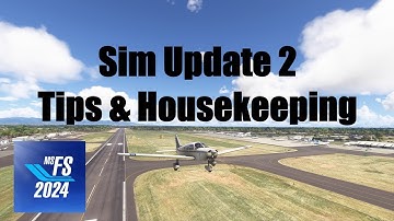 SU2 Released: Tips and Housekeeping | MSFS 2024 | Microsoft Flight Simulator