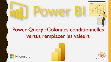 Power BI - Colonnes conditionnelles versus remplacer les valeurs