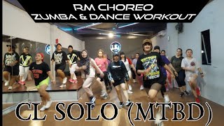 CL SOLO (MTBD) | ZUMBA \u0026 DANCE WORKOUT CHOREO | RULYA MASRAH