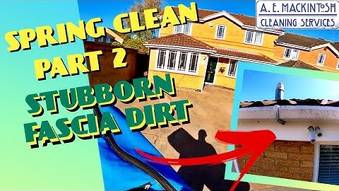 Spring Clean Part 2 - Stubborn Dirt On Fascias