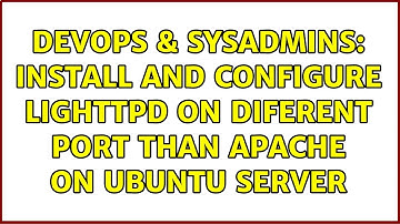 DevOps & SysAdmins: Install and configure lighttpd on diferent port than apache on ubuntu server