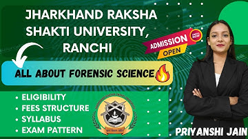 Jharkhand Raksha Shakti University | All details | Admission open | Priyanshi Jain  Forensic Science
