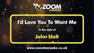 John Holt - I&#39;d Love You To Want Me - Karaoke Version from Zoom Karaoke