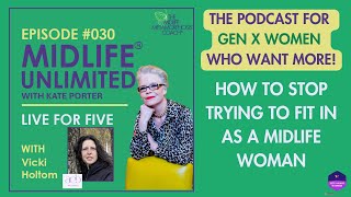 How to Stop Trying to Fit and be true to your authentic self as a Gen X Midlife woman