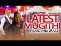 LATEST MUGITHI VIDEO MIX 4 2023 | DJ MYSH | WAITHAKA JANE | TONNY YOUNG | KIUNUHU | 90K