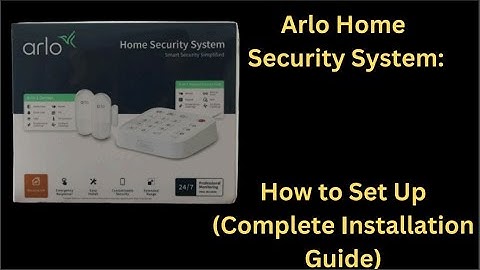 Arlo Home Security System: How to Set Up (Complete Installation Guide)