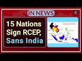 15 Nations Sign RCEP, Sans India - In News