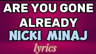 Nicki Minaj - Are you gone already ( Official Lyrics Video)