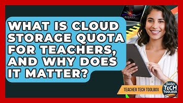 What Is Cloud Storage Quota For Teachers, And Why Does It Matter? - Teacher Tech Toolbox