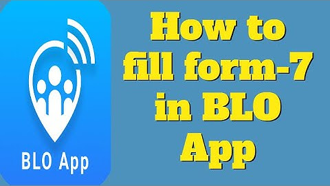 "Form-7 Filling Made Easy: Your Guide to the BLO App"