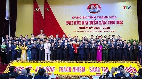 BCH Đảng bộ tỉnh Thanh Hóa khóa XX nhiệm kỳ 2025 – 2030 gồm 69 đồng chí| Truyền hình Thanh Hóa