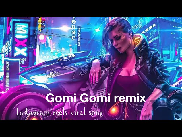 gomi gomi remix song | Instagram reels viral song class=