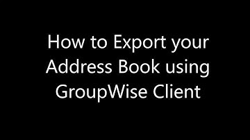How to Export your Address Book in the GroupWise Client