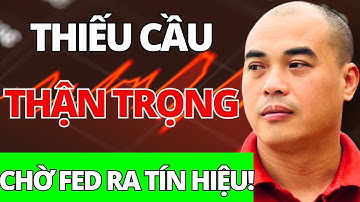 Nhịp đập thị trường| Thiếu cầu thị trường thận trọng đợi tín hiệu từ Fed| Quang Dũng DBD