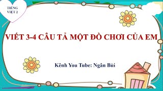 TẬP LÀM VĂN LỚP 2 - BÀI 24: VIẾT 3-4 CÂU TẢ MỘT ĐỒ CHƠI CỦA EM - KẾT NỐI TRI THỨC VỚI CUỘC SỐNG