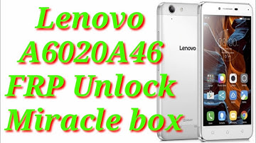 lenovo a6020a46 frp unlock miracle box